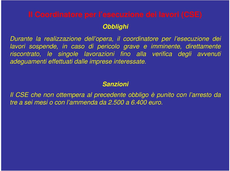 lavorazioni fino alla verifica degli avvenuti adeguamenti effettuati dalle imprese interessate.