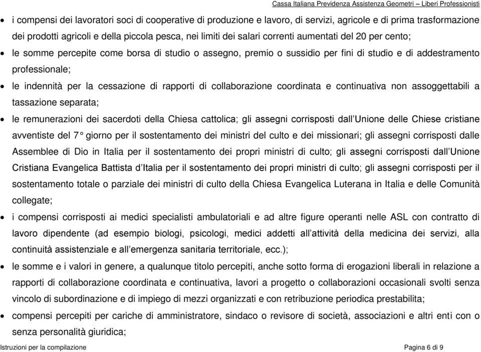 collaborazione coordinata e continuativa non assoggettabili a tassazione separata; le remunerazioni dei sacerdoti della Chiesa cattolica; gli assegni corrisposti dall Unione delle Chiese cristiane