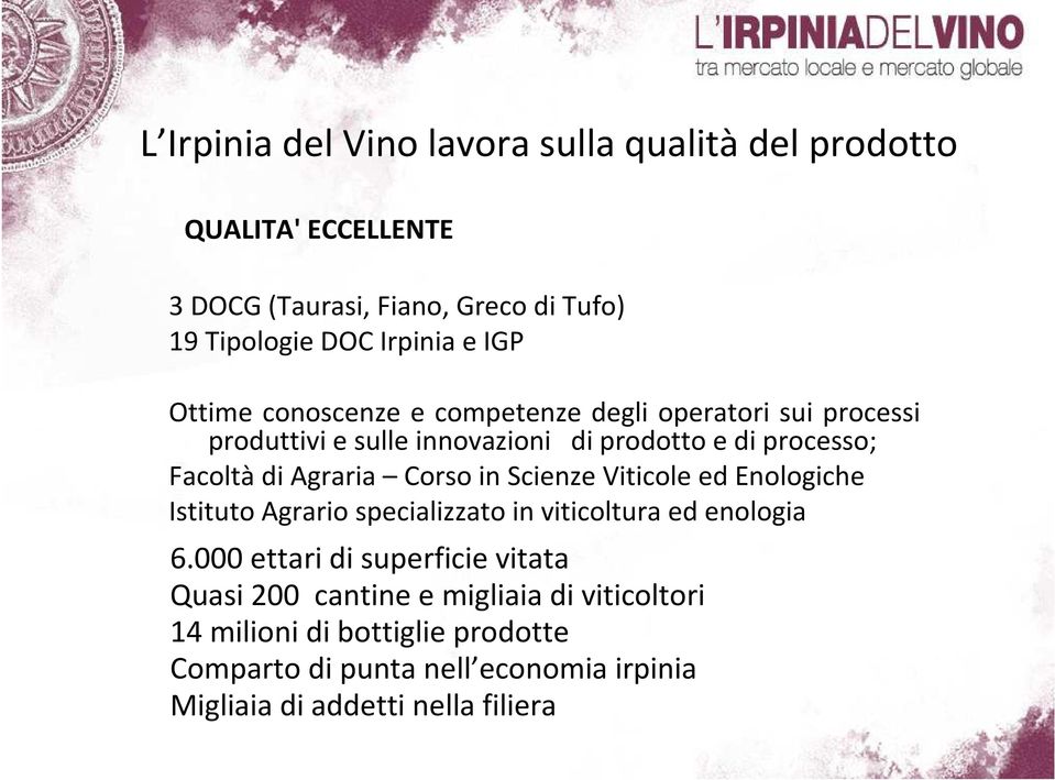 Corso in Scienze Viticole ed Enologiche Istituto Agrario specializzato in viticoltura ed enologia 6.