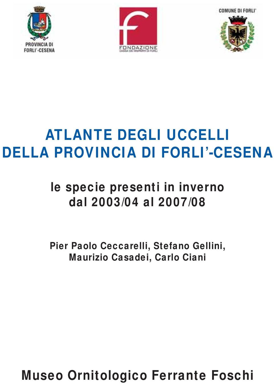 2007/08 Pier Paolo Ceccarelli, Stefano Gellini,