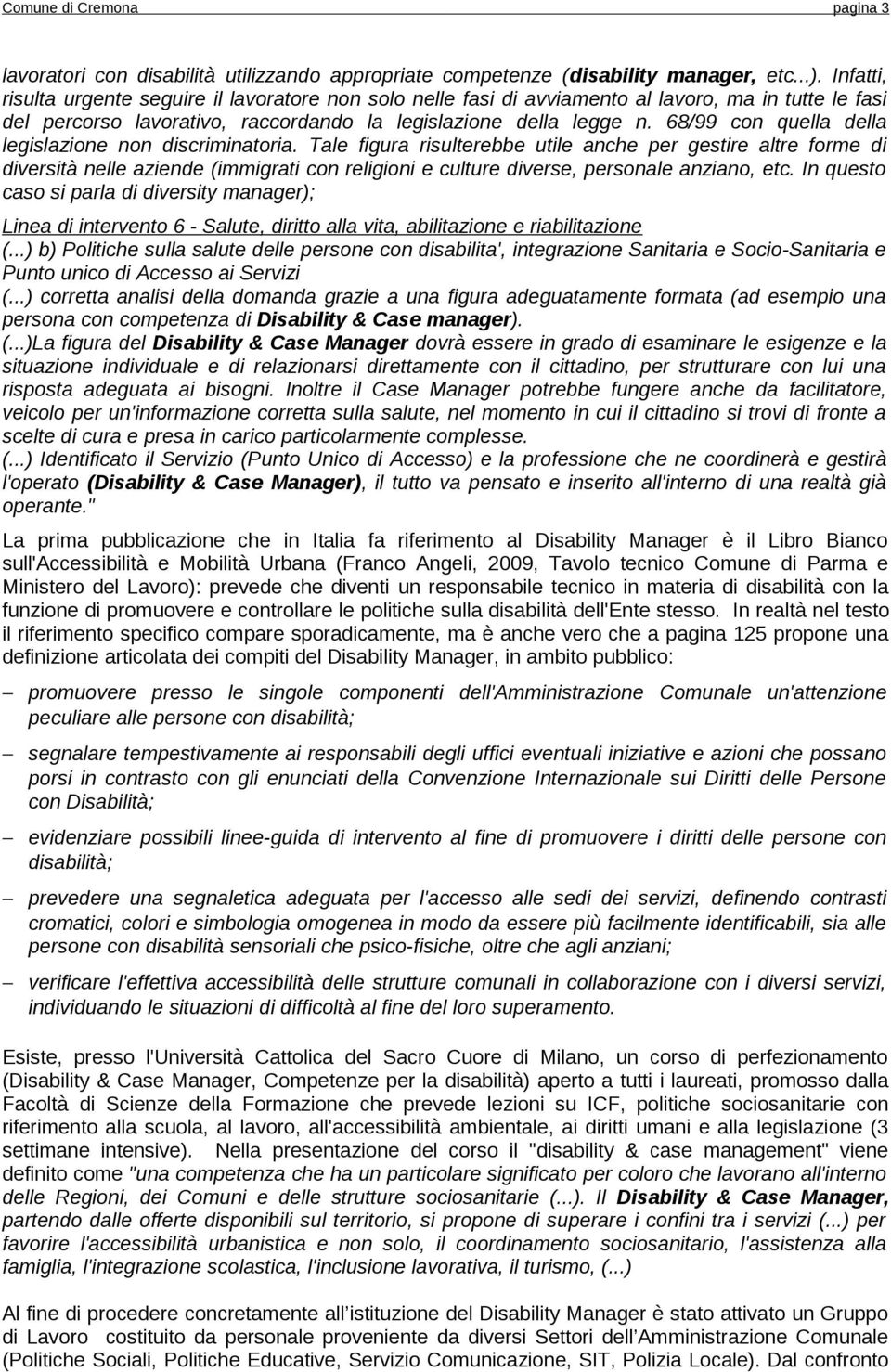 68/99 con quella della legislazione non discriminatoria.