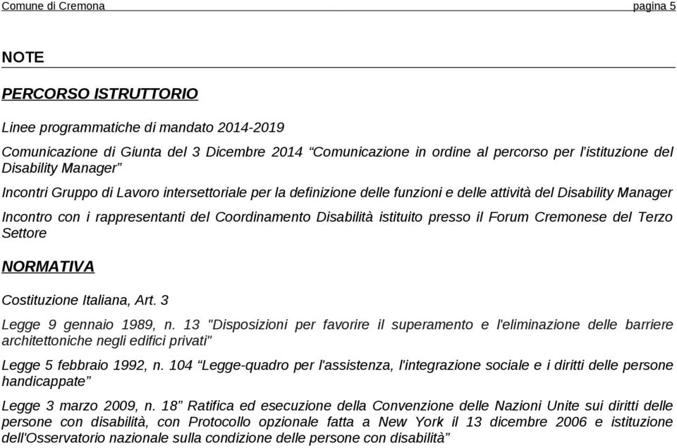istituito presso il Forum Cremonese del Terzo Settore NORMATIVA Costituzione Italiana, Art. 3 Legge 9 gennaio 1989, n.