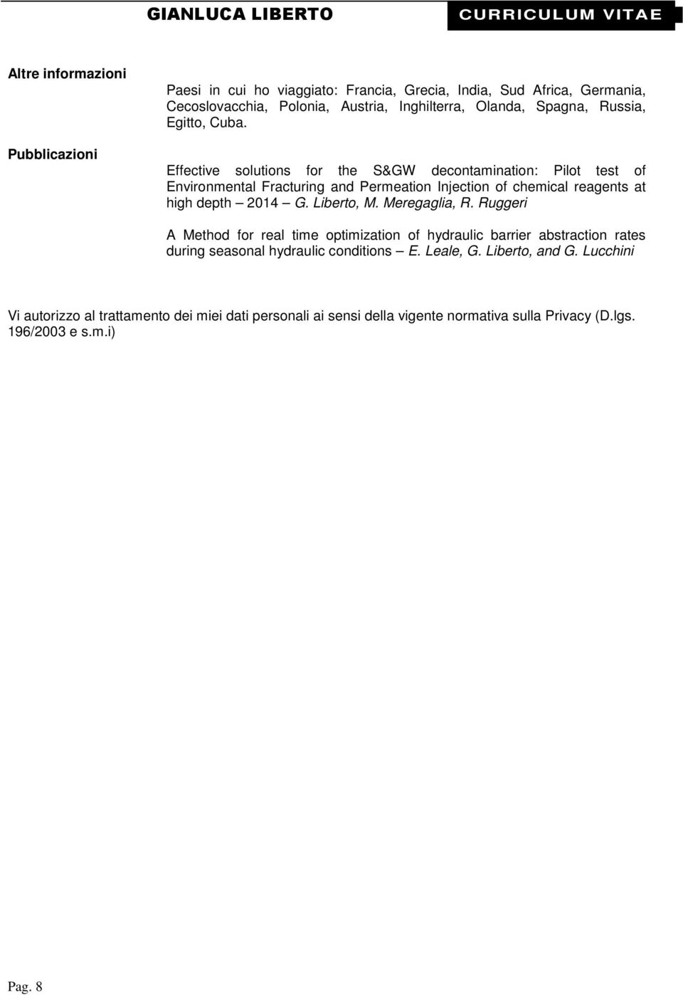 Effective solutions for the S&GW decontamination: Pilot test of Environmental Fracturing and Permeation Injection of chemical reagents at high depth 2014 G.