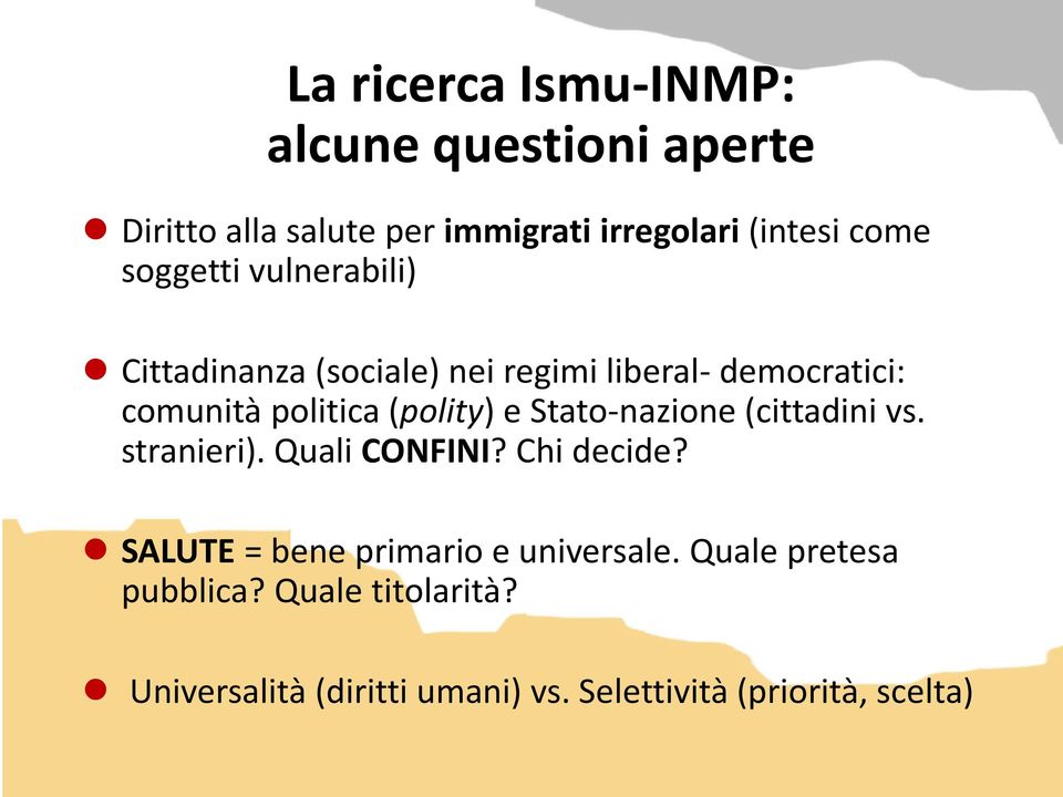 e Stato-nazione (cittadini vs. stranieri). Quali CONFINI? Chi decide? SALUTE = bene primario e universale.