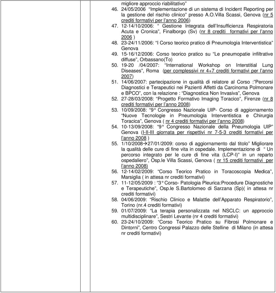 12-14/10/2006: Gestione Integrata dell Insufficienza Respiratoria Acuta e Cronica, Finalborgo (Sv) (nr 8 crediti formativi per l anno 2006 ) 48.