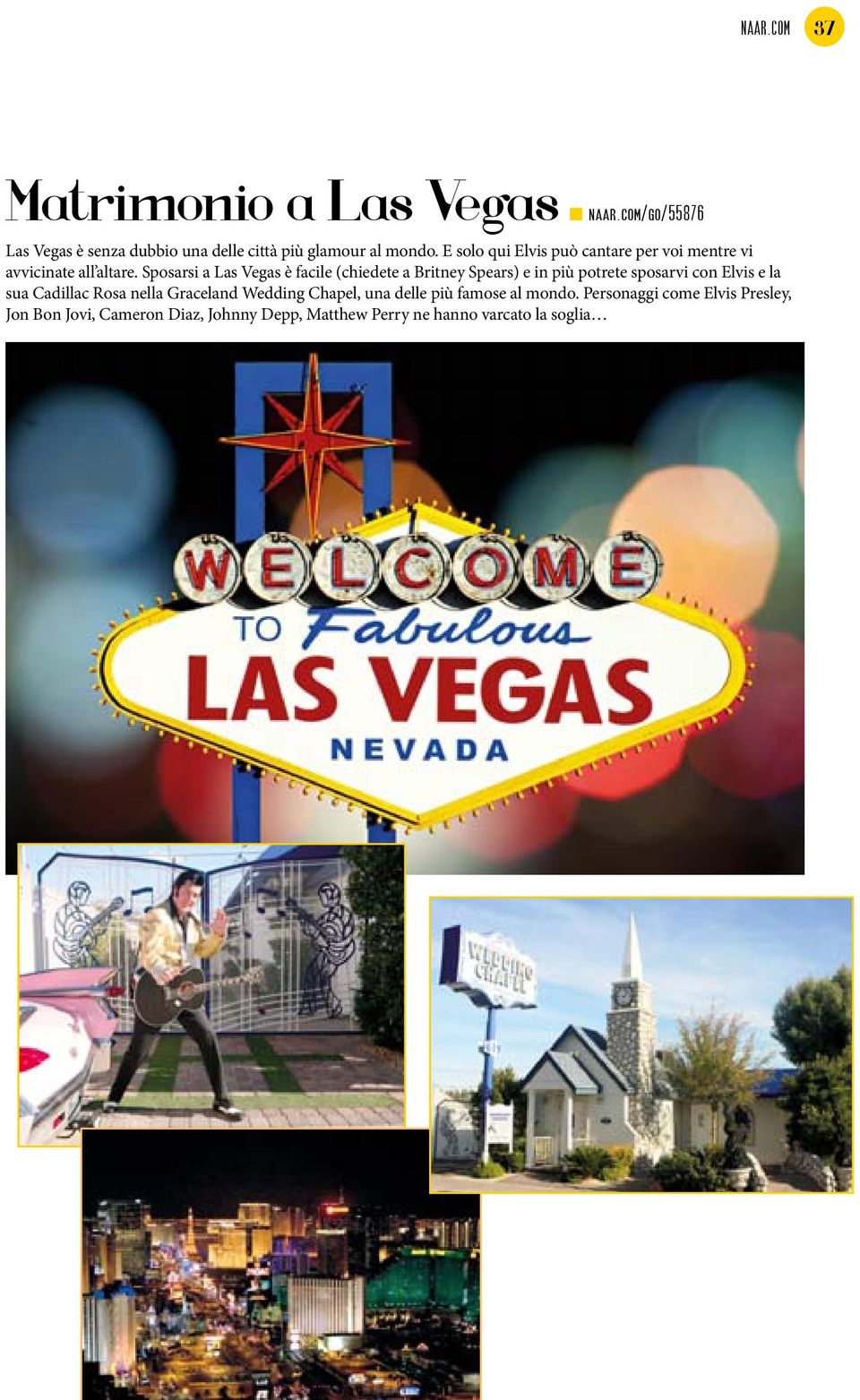 Sposarsi a Las Vegas è facile (chiedete a Britney Spears) e in più potrete sposarvi con Elvis e la sua Cadillac Rosa