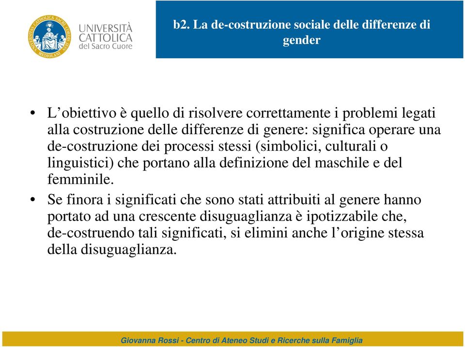 che portano alla definizione del maschile e del femminile.