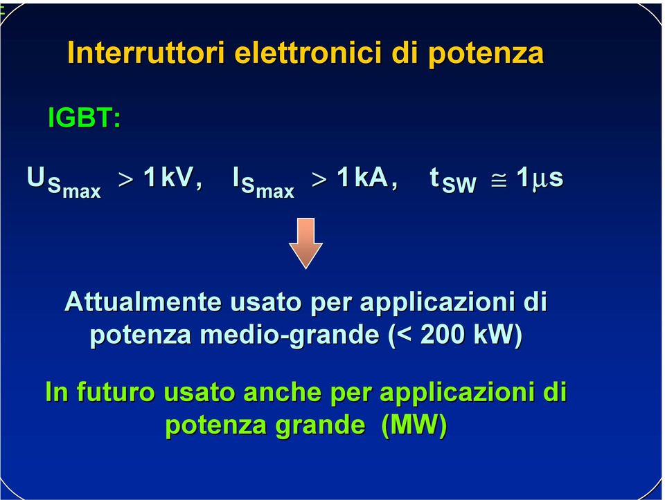 applicazioni di potenza medio-grande (< 200 kw) In