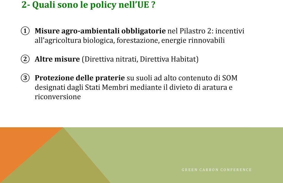 forestazione, energie rinnovabili 2 Altre misure (Direttiva nitrati, Direttiva Habitat) 3