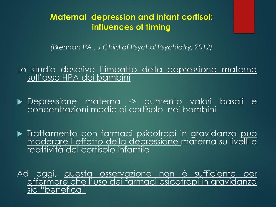 cortisolo nei bambini Trattamento con farmaci psicotropi in gravidanza può moderare l effetto della depressione materna su livelli e