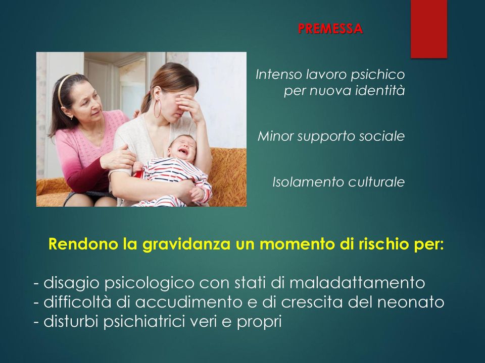 rischio per: - disagio psicologico con stati di maladattamento -