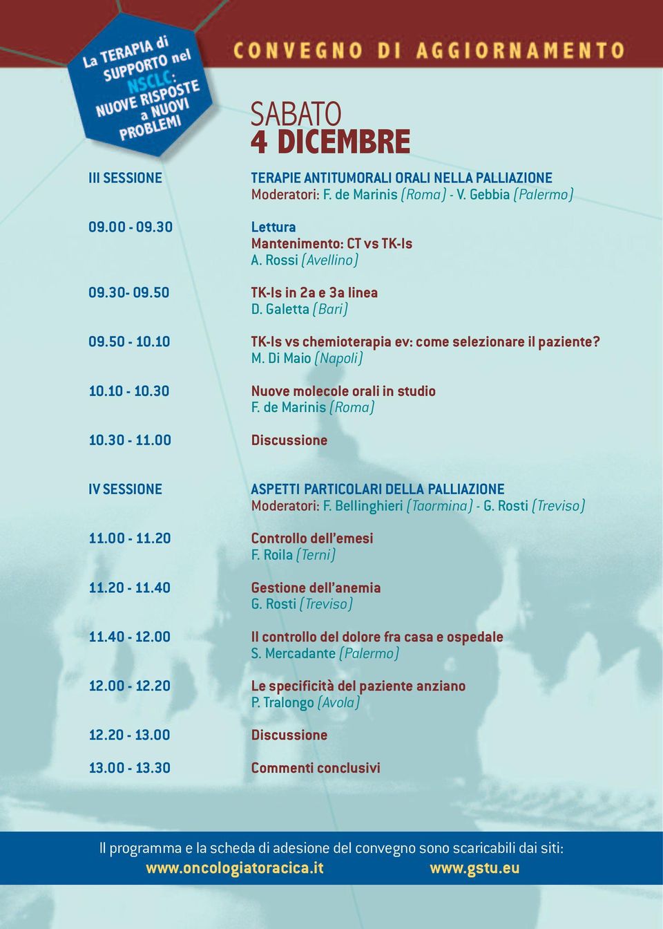 de Marinis (Roma) 10.30-11.00 Discussione IV SESSIONE ASPETTI PARTICOLARI DELLA PALLIAZIONE Moderatori: F. Bellinghieri (Taormina) - G. Rosti (Treviso) 11.00-11.20 Controllo dell emesi F.
