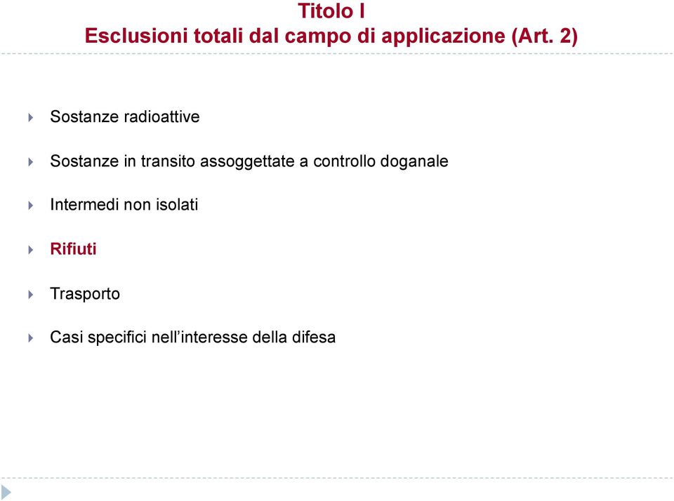 assoggettate a controllo doganale } Intermedi non isolati