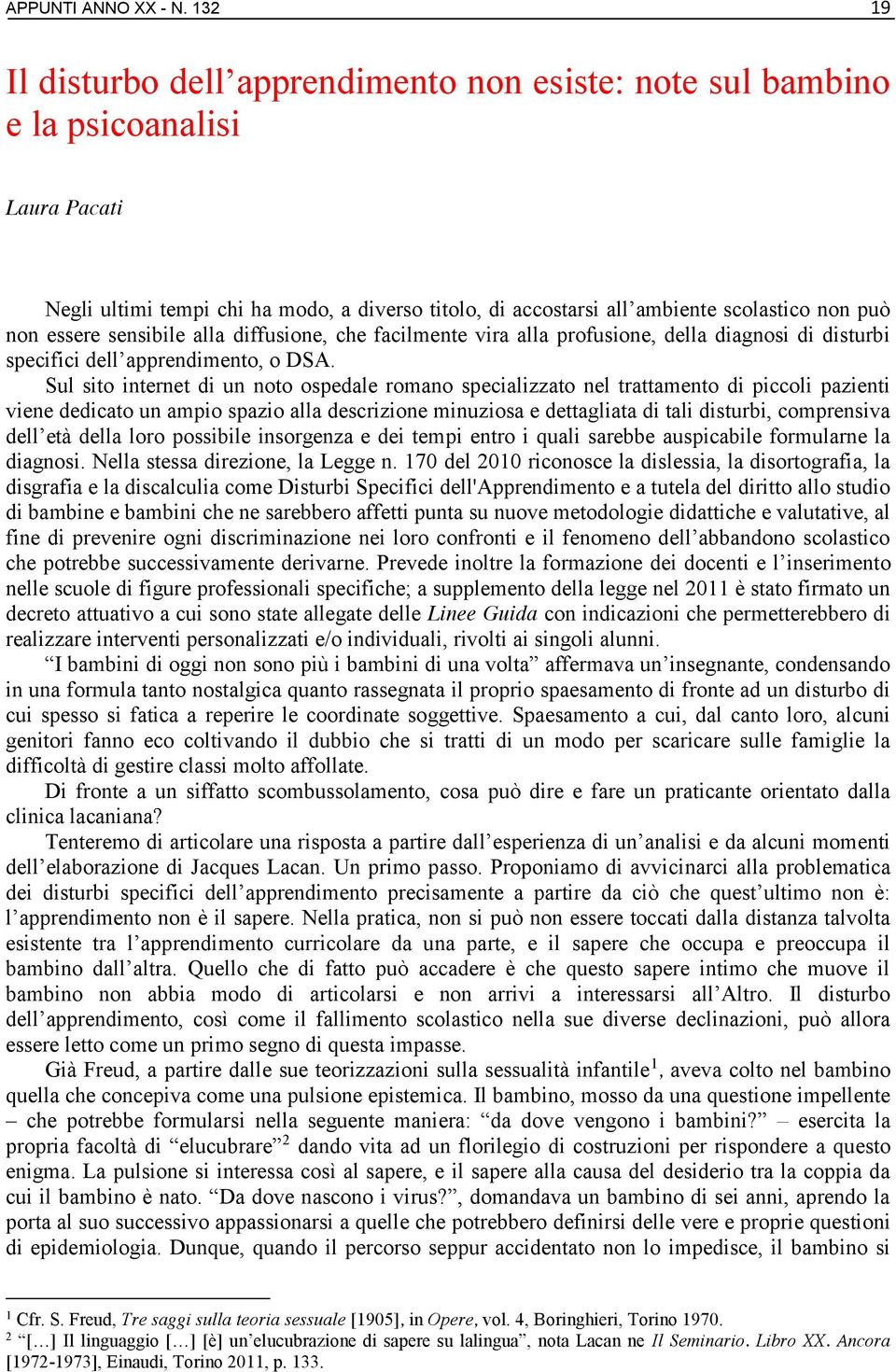 essere sensibile alla diffusione, che facilmente vira alla profusione, della diagnosi di disturbi specifici dell apprendimento, o DSA.