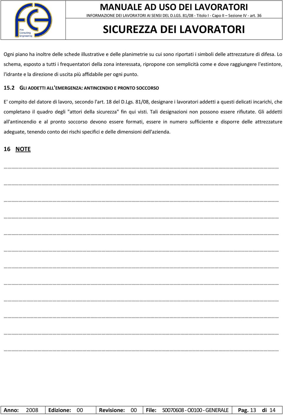 2 GLI ADDETTI ALL'EMERGENZA: ANTINCENDIO E PRONTO SOCCORSO E' compito del datore di lavoro, secondo l'art. 18 del D.Lgs.