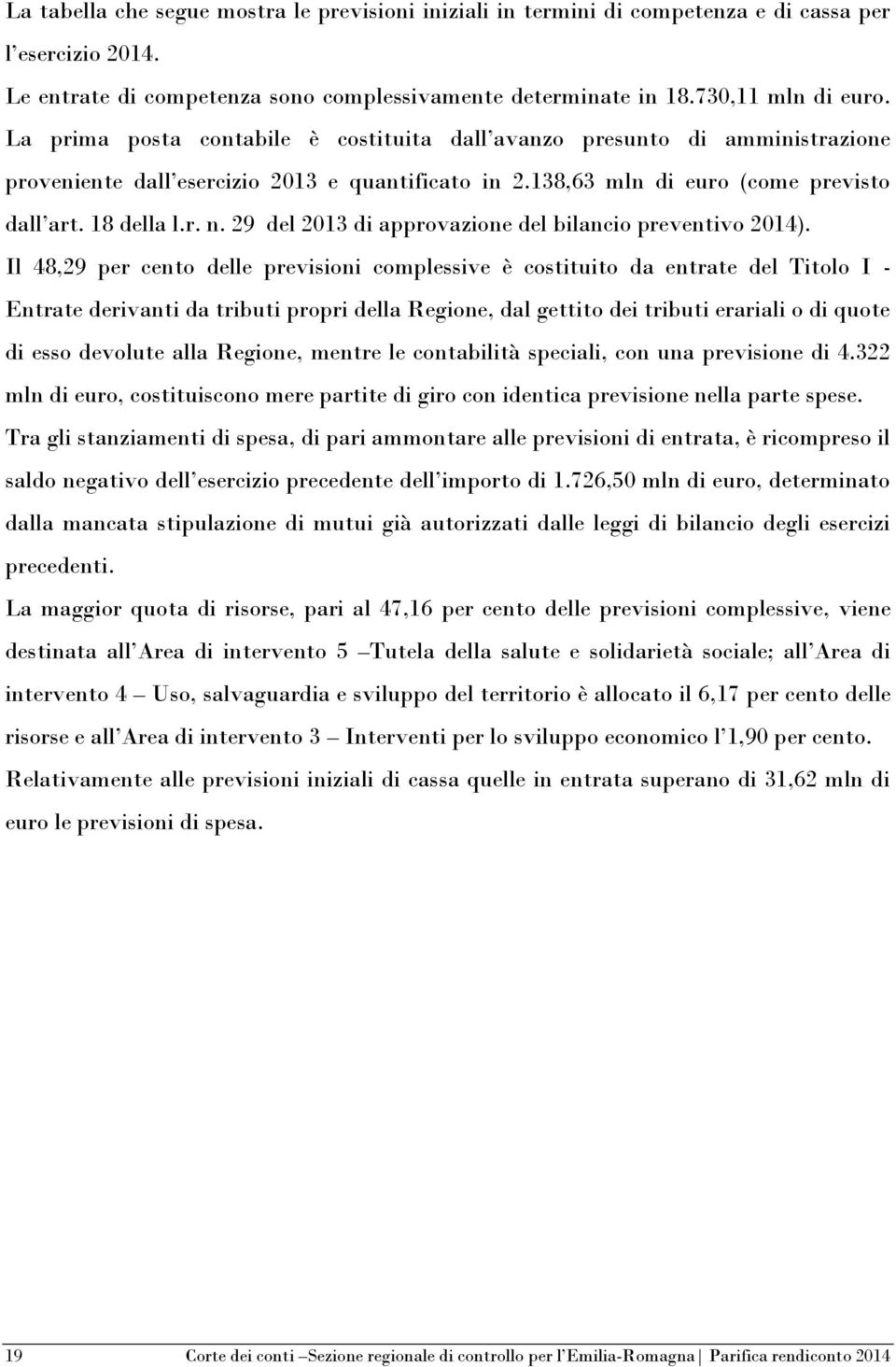 29 del 2013 di approvazione del bilancio preventivo 2014).