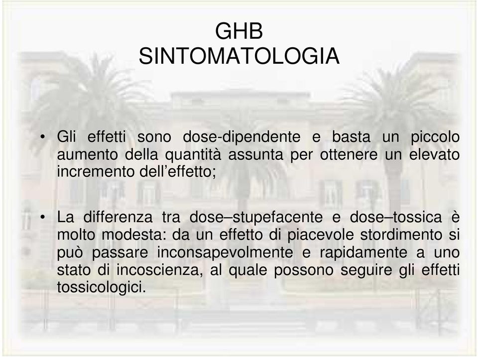 dose tossica è molto modesta: da un effetto di piacevole stordimento si può passare