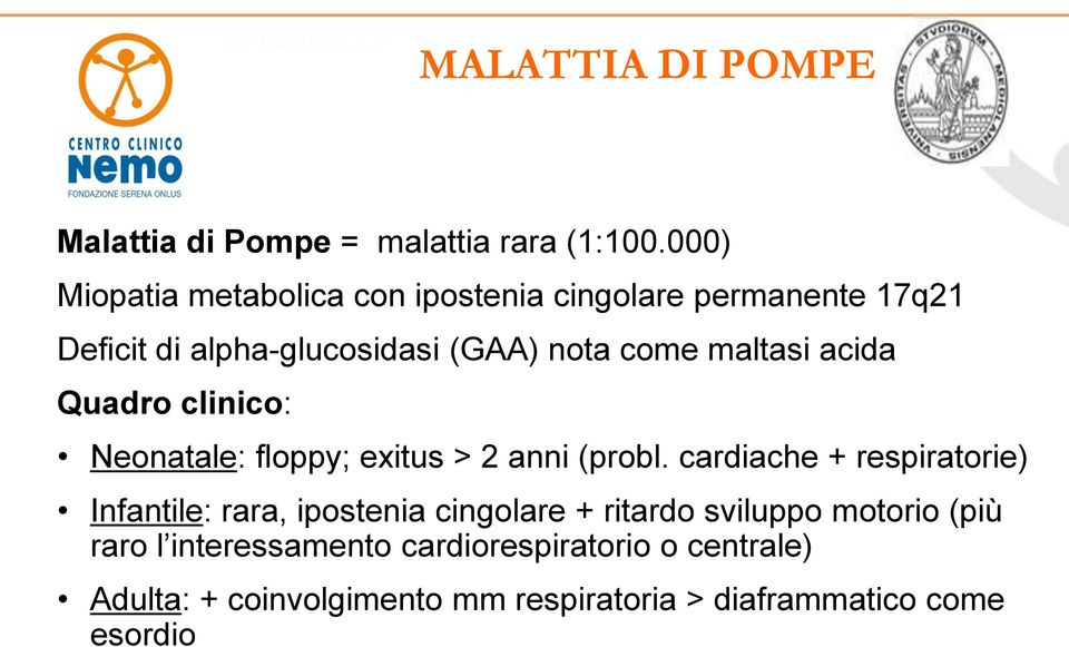 maltasi acida Quadro clinico: Neonatale: floppy; exitus > 2 anni (probl.