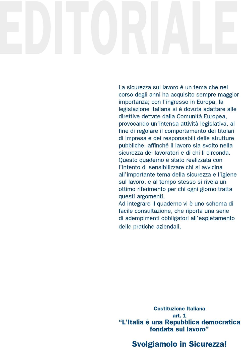 lavoro sia svolto nella sicurezza dei lavoratori e di chi li circonda.