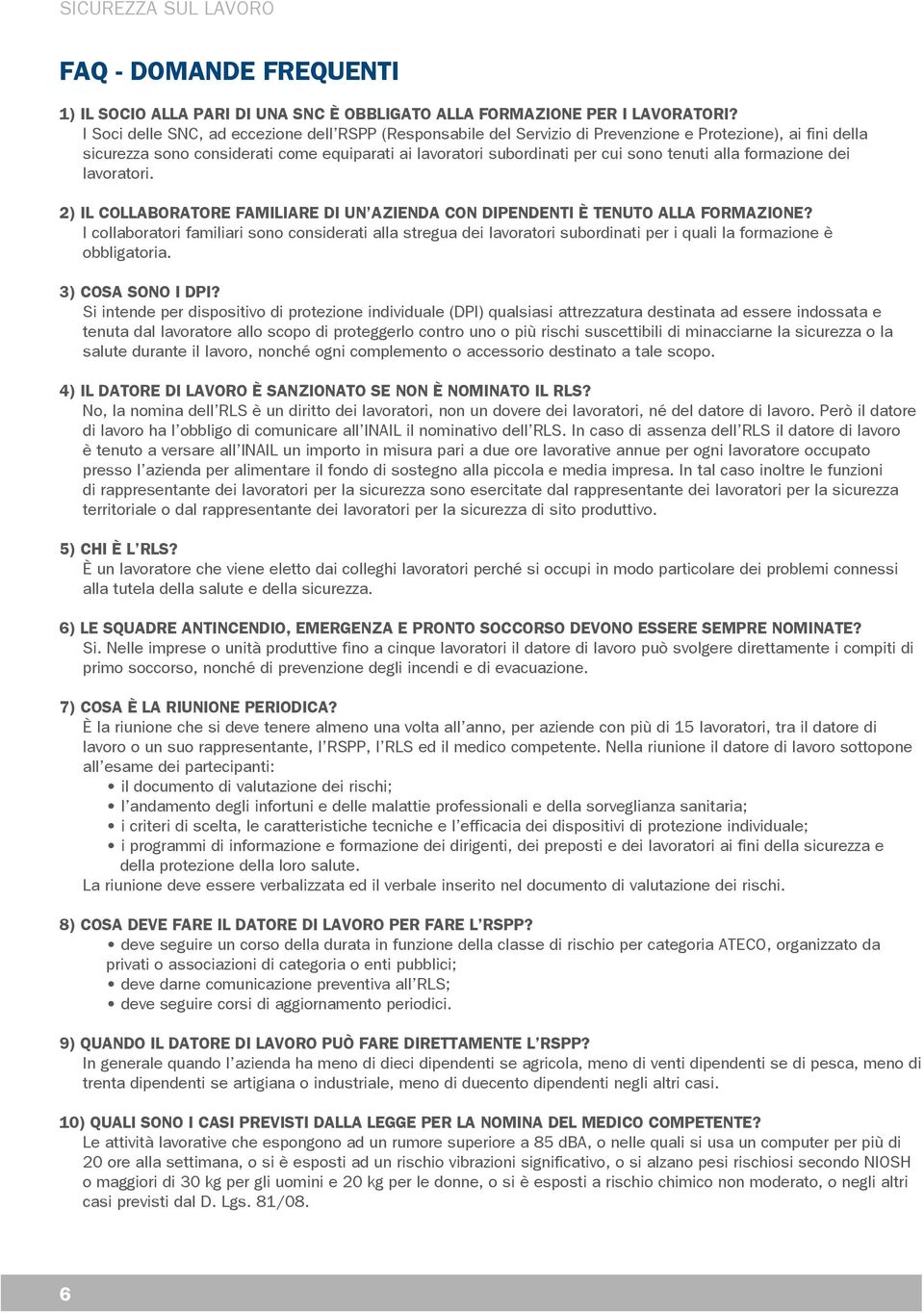 tenuti alla formazione dei lavoratori. 2) IL COLLABORATORE FAMILIARE DI UN AZIENDA CON DIPENDENTI È TENUTO ALLA FORMAZIONE?