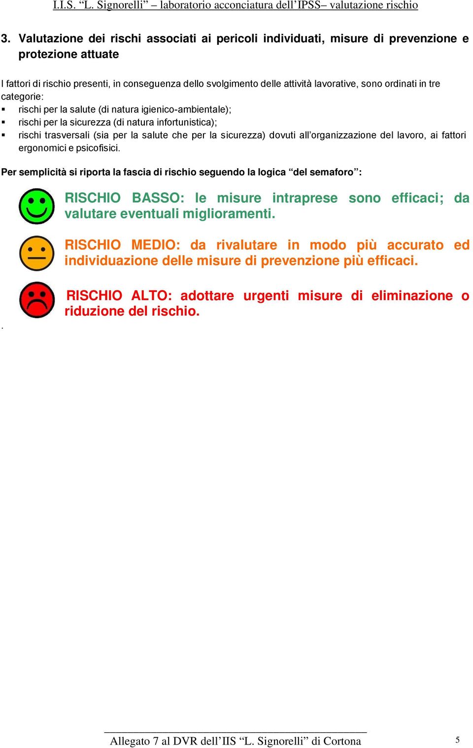 all organizzazione del lavoro, ai fattori ergonomici e psicofisici.