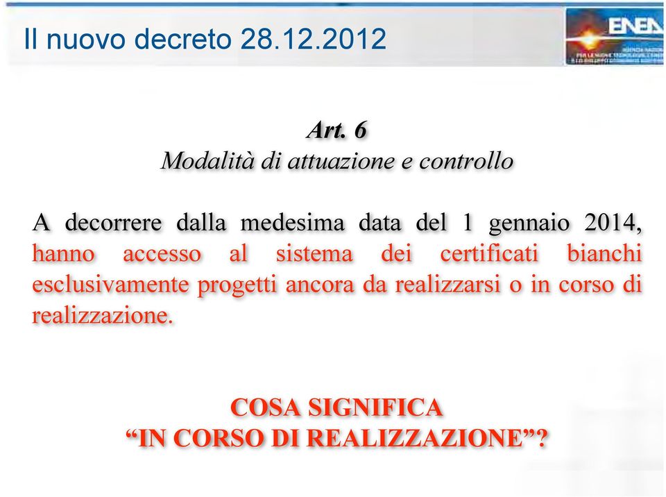 del 1 gennaio 2014, hanno accesso al sistema dei certificati bianchi