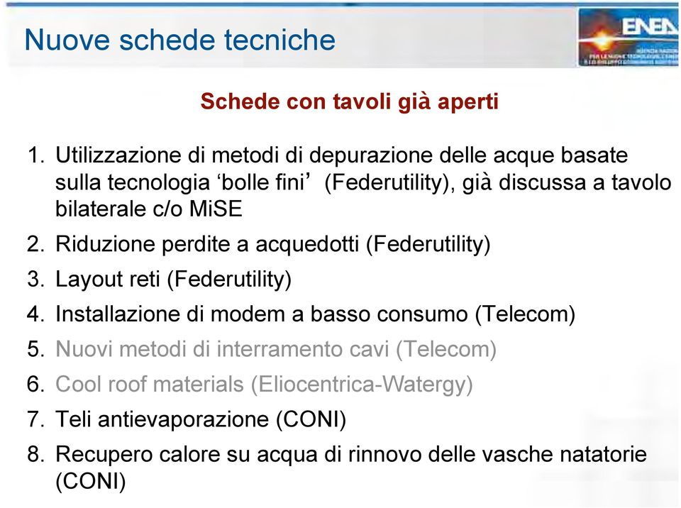 bilaterale c/o MiSE 2. Riduzione perdite a acquedotti (Federutility) 3. Layout reti (Federutility) 4.