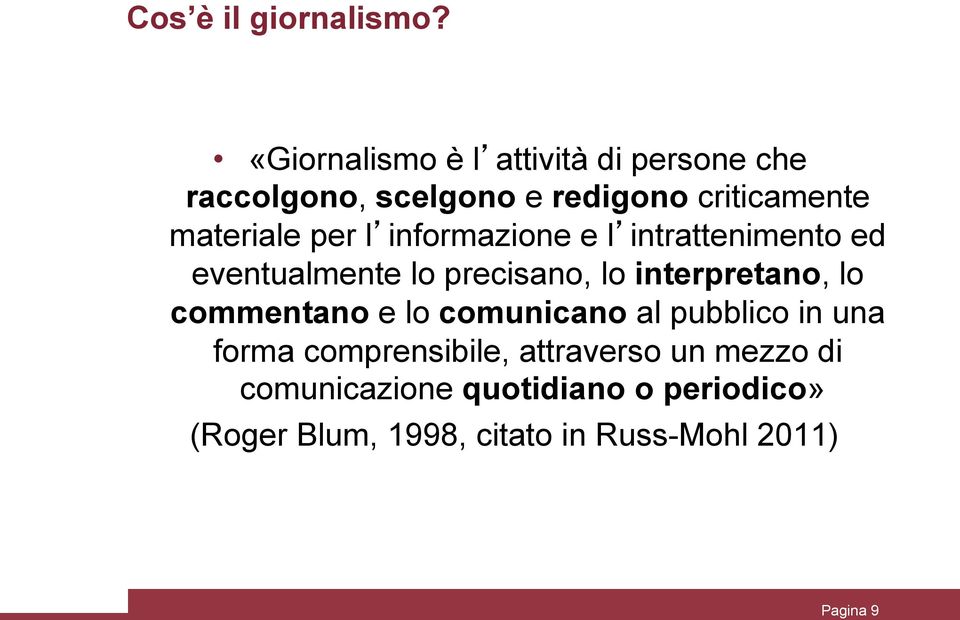 per l informazione e l intrattenimento ed eventualmente lo precisano, lo interpretano, lo