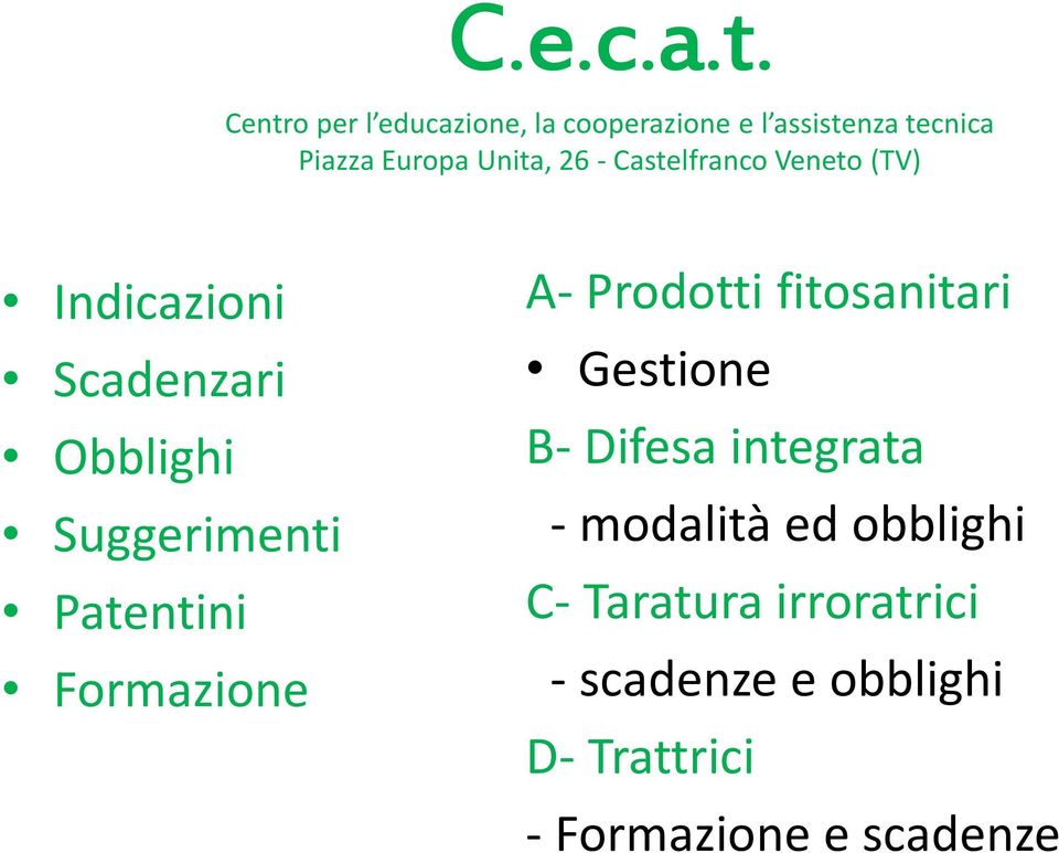 - Castelfranco Veneto (TV) Indicazioni Scadenzari Obblighi Suggerimenti Patentini