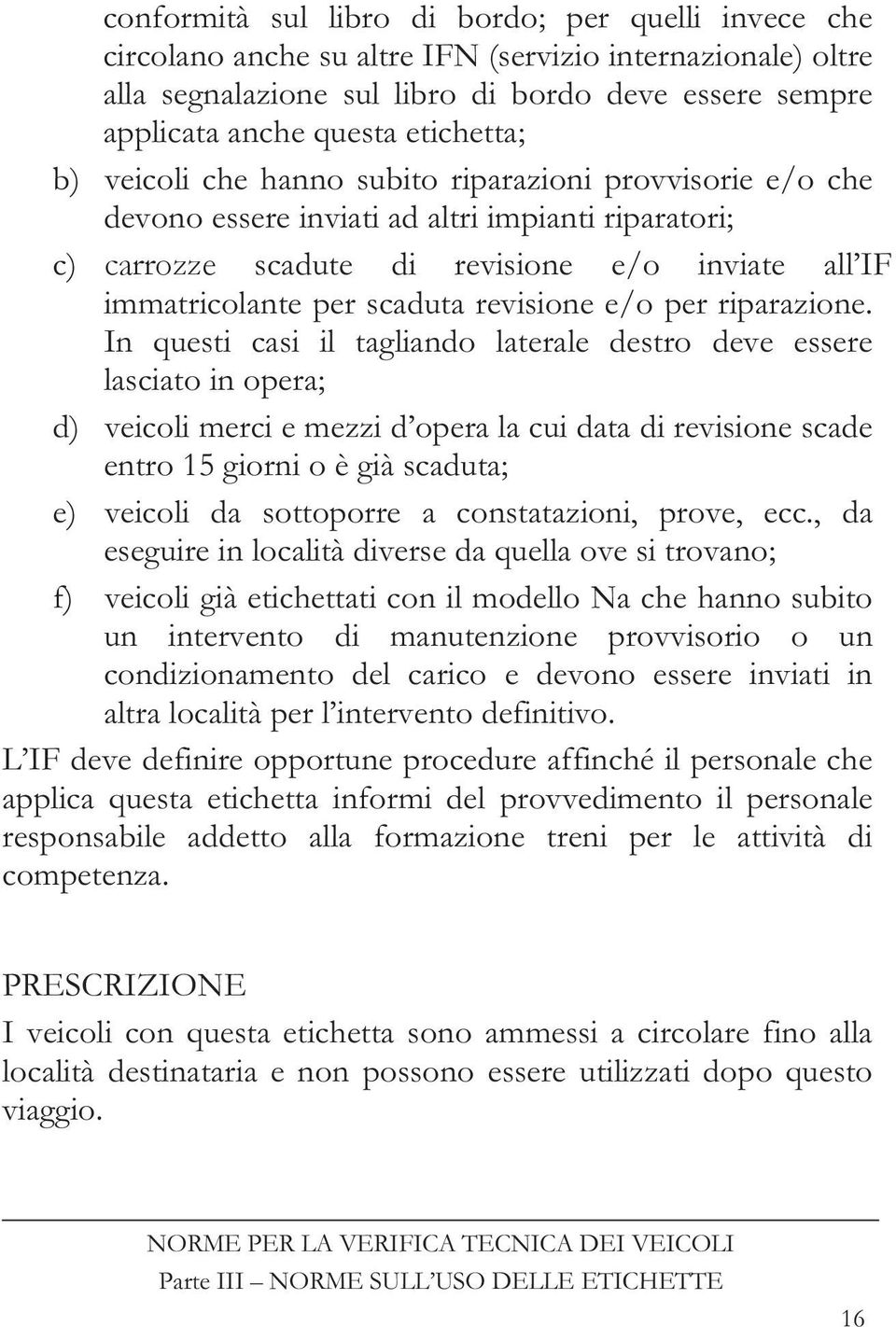 scaduta revisione e/o per riparazione.