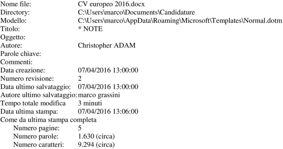 dotm Titolo: * NOTE Oggetto: Autore: Christopher ADAM Parole chiave: Commenti: Data creazione: 07/04/2016 13:00:00 Numero revisione: 2