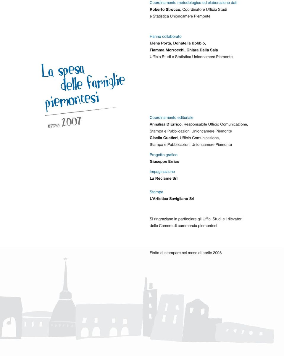 Ufficio Comunicazione, Stampa e Pubblicazioni Unioncamere Piemonte Gisella Guatieri, Ufficio Comunicazione, Stampa e Pubblicazioni Unioncamere Piemonte Progetto grafico Giuseppe Errico