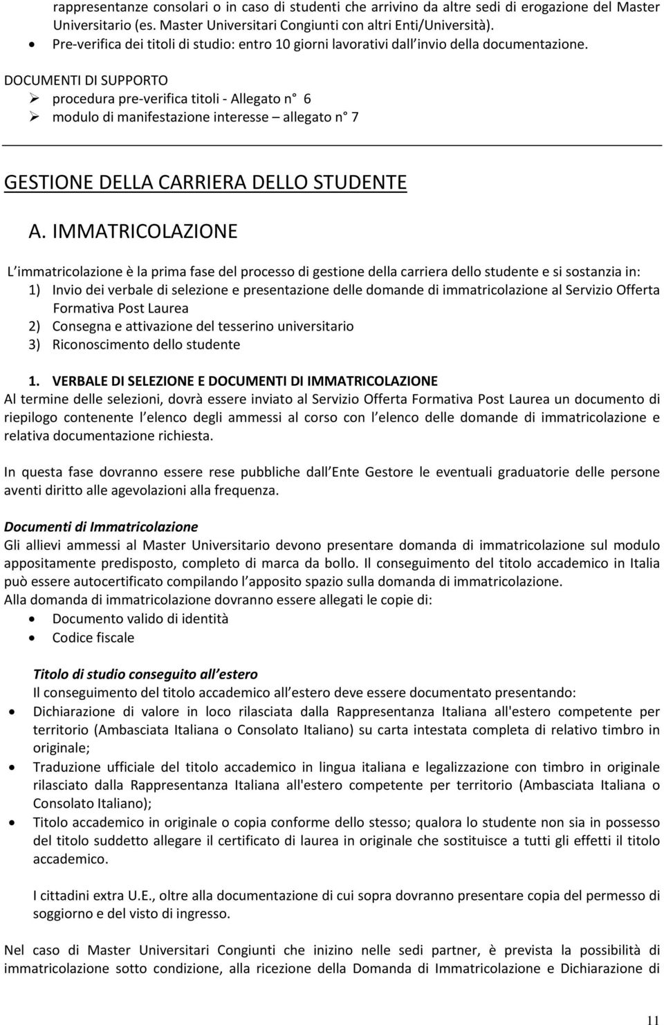 DOCUMENTI DI SUPPORTO procedura pre-verifica titoli - Allegato n 6 modulo di manifestazione interesse allegato n 7 GESTIONE DELLA CARRIERA DELLO STUDENTE A.