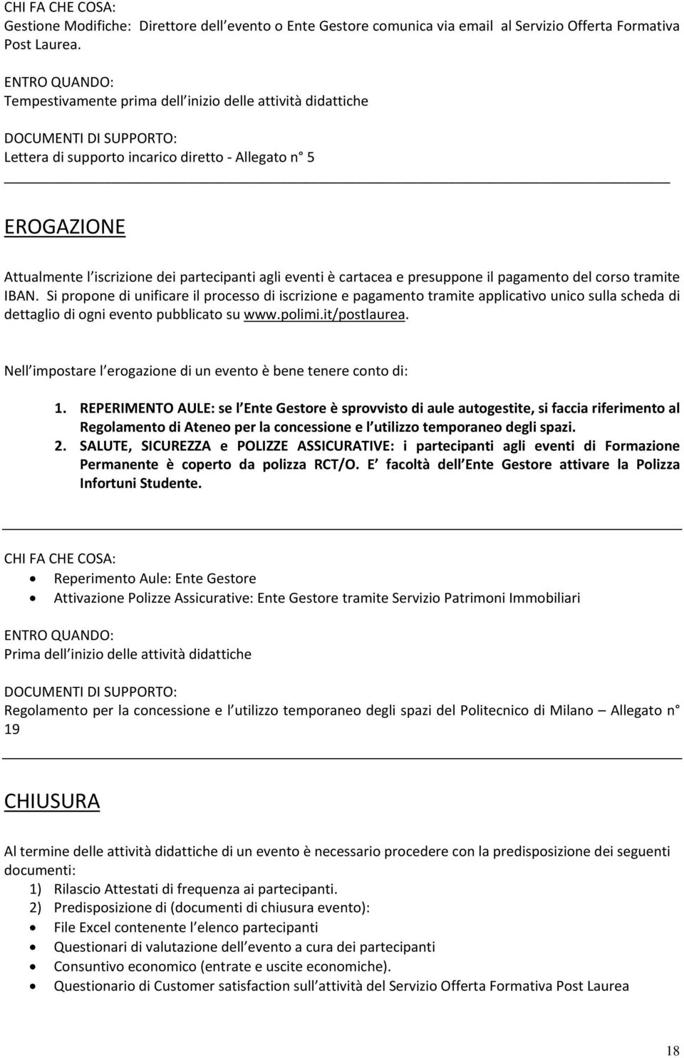 partecipanti agli eventi è cartacea e presuppone il pagamento del corso tramite IBAN.