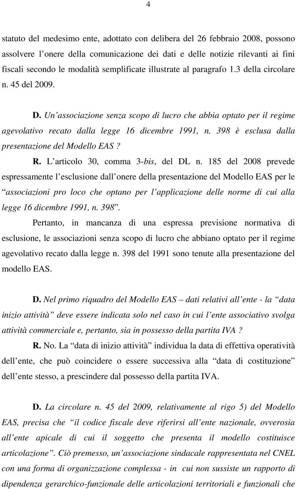 398 è esclusa dalla presentazione del Modello EAS? R. L articolo 30, comma 3-bis, del DL n.