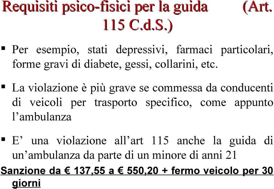 La violazione è più grave se commessa da conducenti di veicoli per trasporto specifico, come appunto l