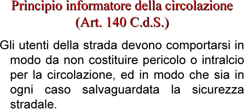 costituire pericolo o intralcio per la circolazione, ed in