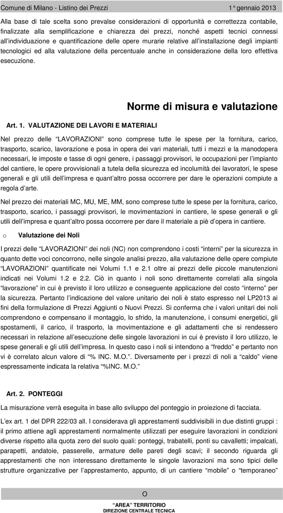 considerazione della loro effettiva esecuzione. Nore di isura e valutazione Art. 1.