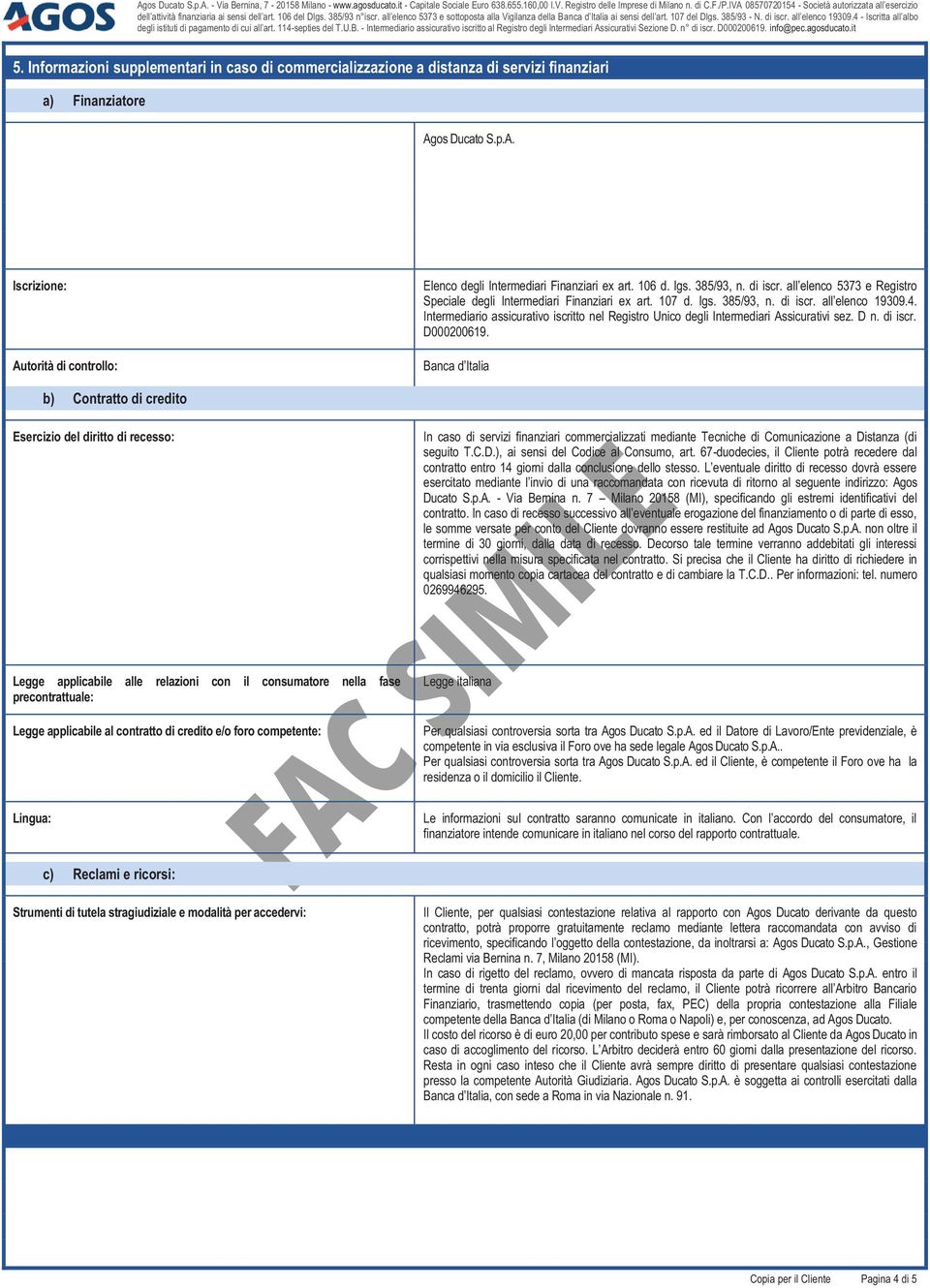 Intermediario assicurativo iscritto nel Registro Unico degli Intermediari Assicurativi sez. D n. di iscr. D000200619.