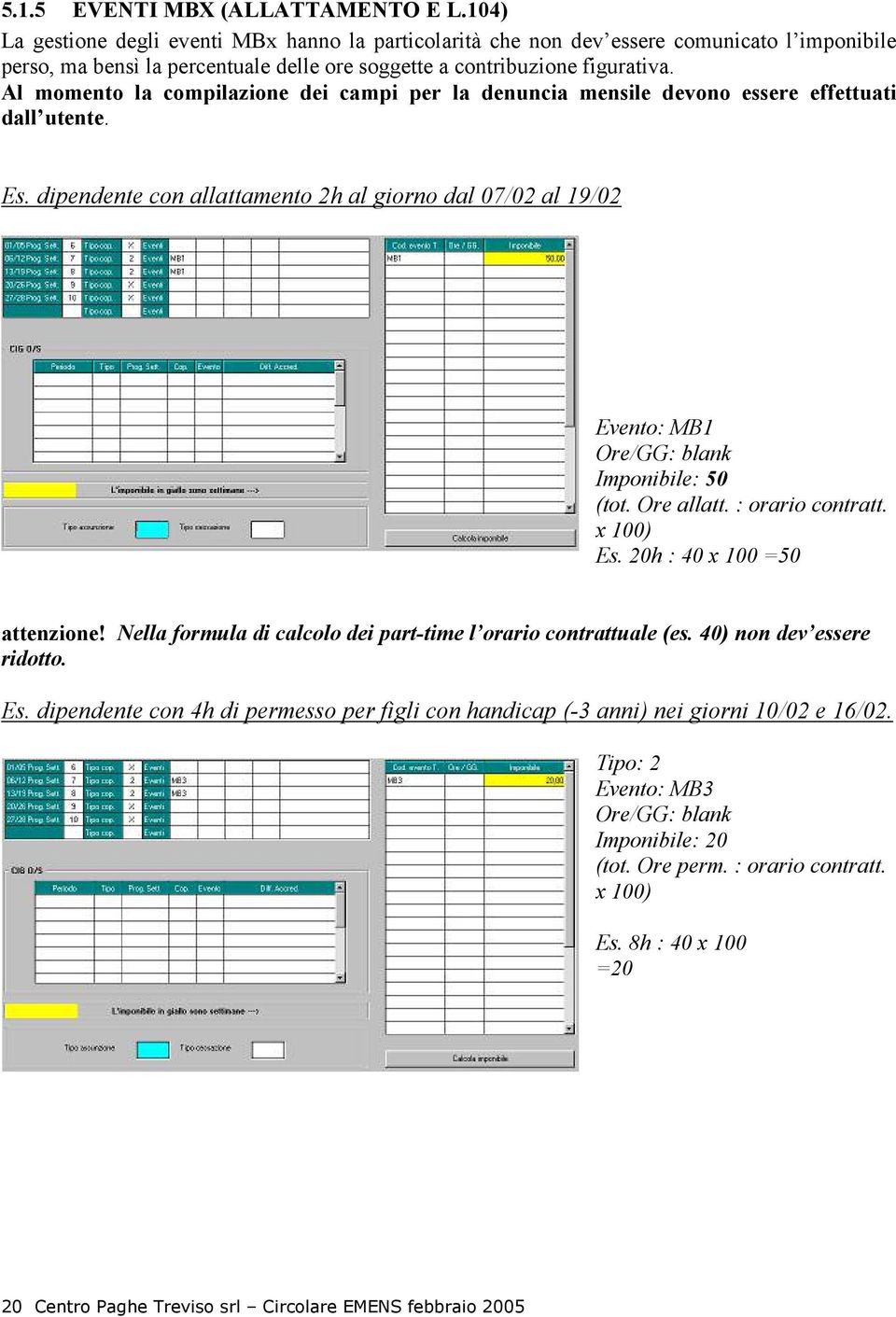 Al momento la compilazione dei campi per la denuncia mensile devono essere effettuati dall utente. Es.