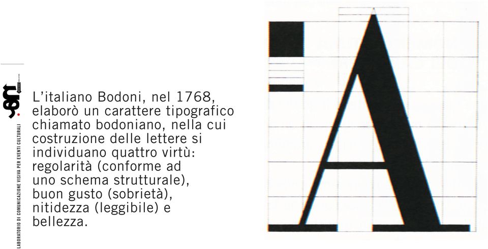 individuano quattro virtù: regolarità (conforme ad uno schema