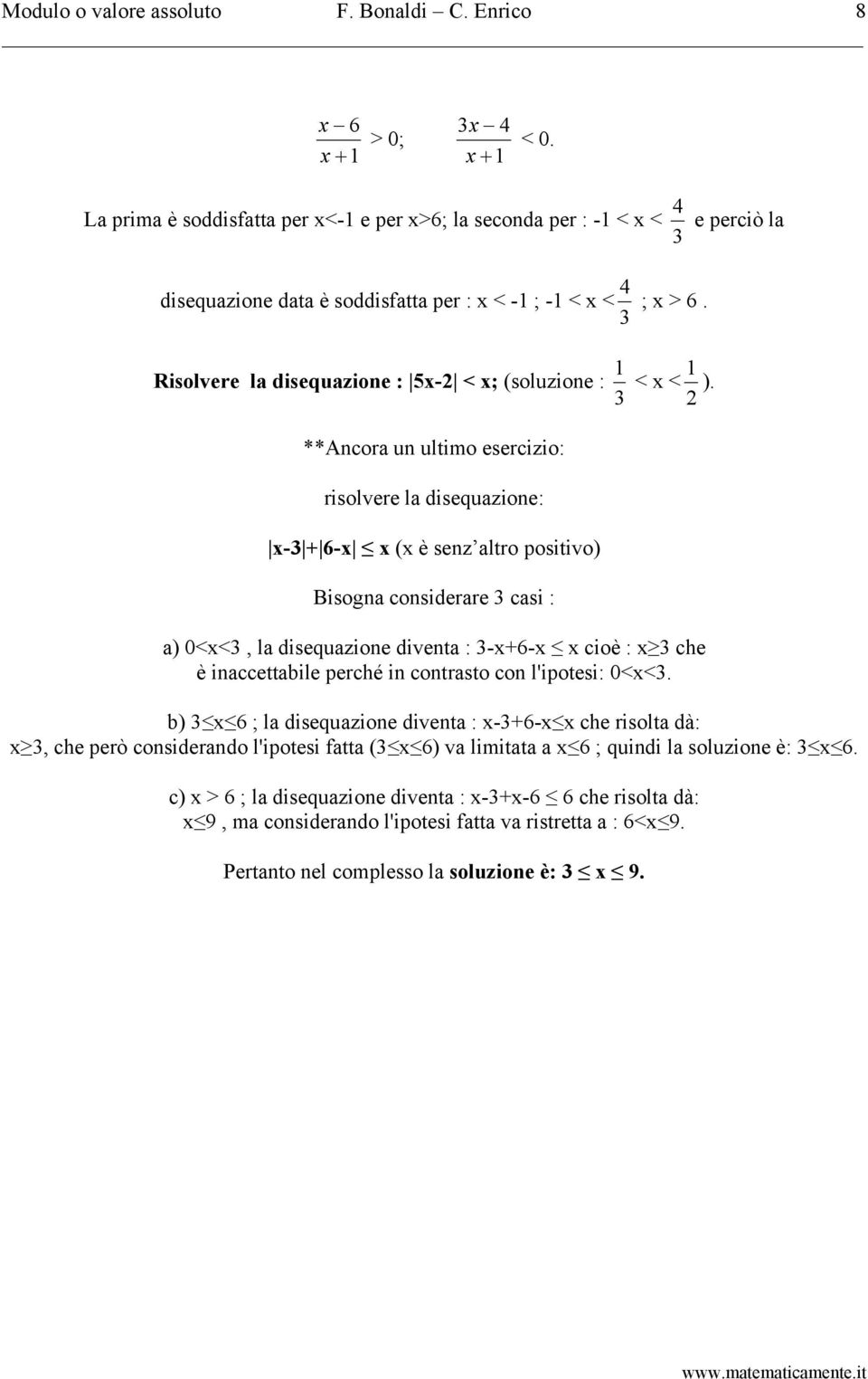 Risolvere la disequazione : 5x- < x; (soluzione : 3 1 < x < 1 ).