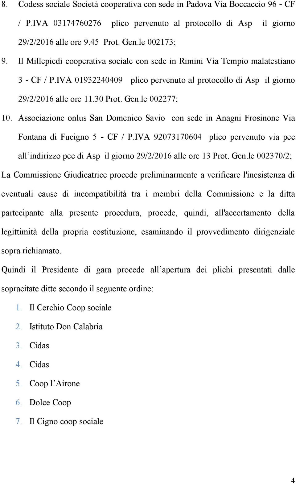 Associazione onlus San Domenico Savio con sede in Anagni Frosinone Via Fontana di Fucigno 5 - CF / P.
