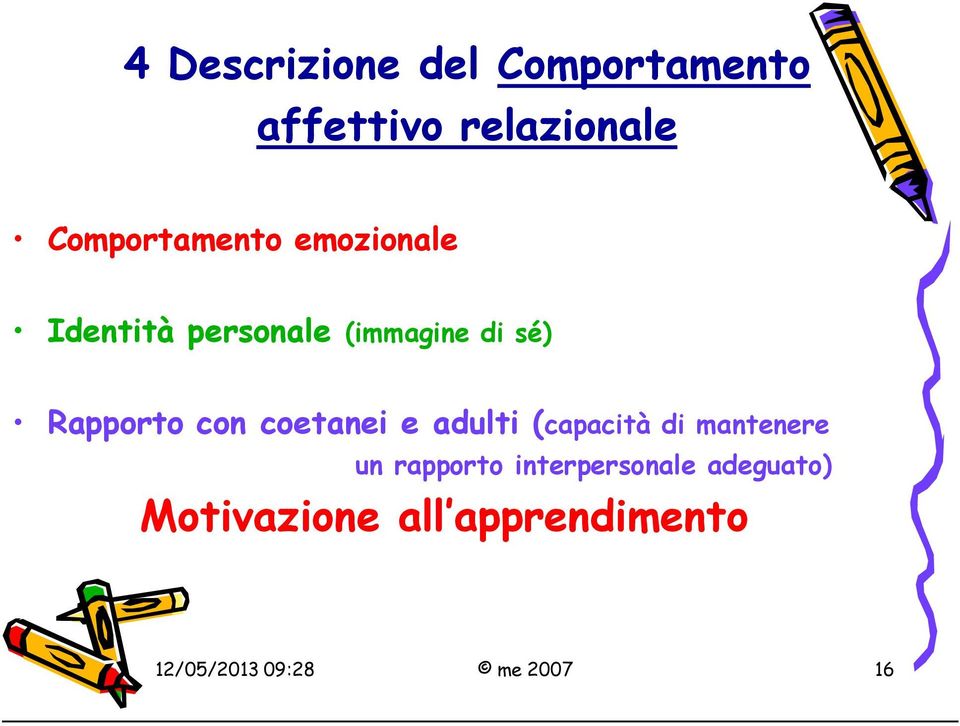 Rapporto con coetanei e adulti (capacità di mantenere un rapporto