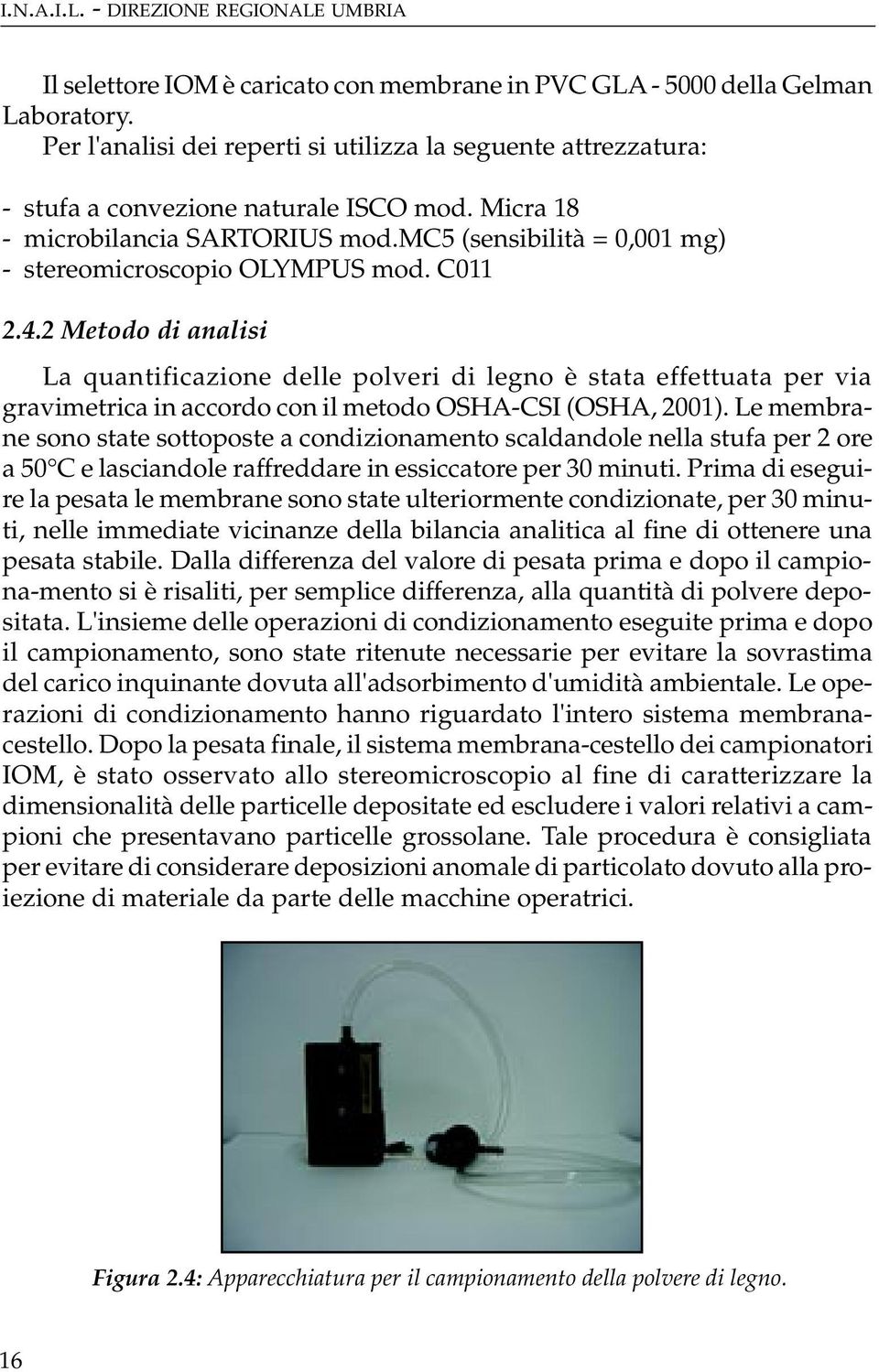 mc5 (sensibilità = 0,001 mg) - stereomicroscopio OLYMPUS mod. C011 2.4.
