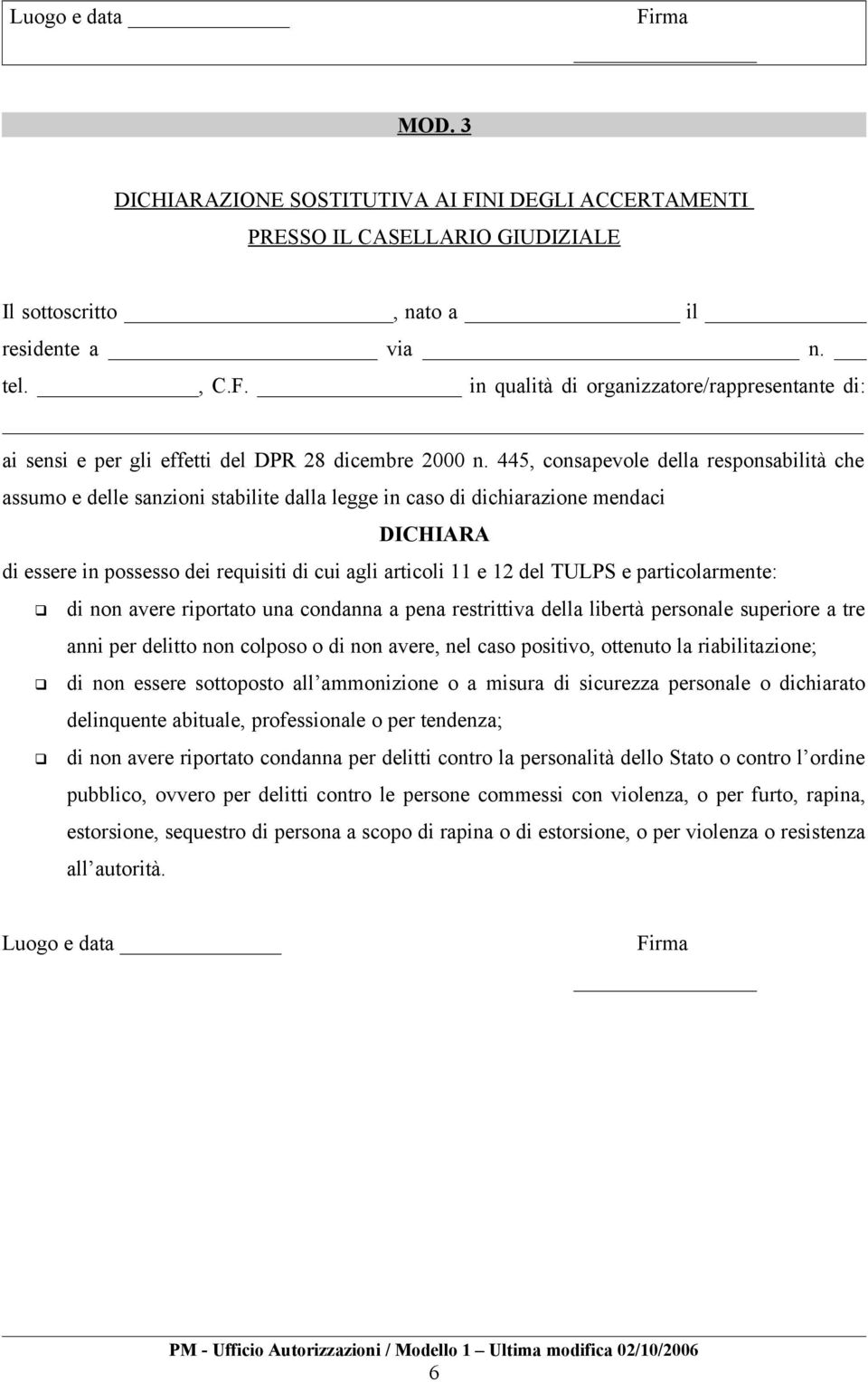 TULPS e particolarmente: di non avere riportato una condanna a pena restrittiva della libertà personale superiore a tre anni per delitto non colposo o di non avere, nel caso positivo, ottenuto la