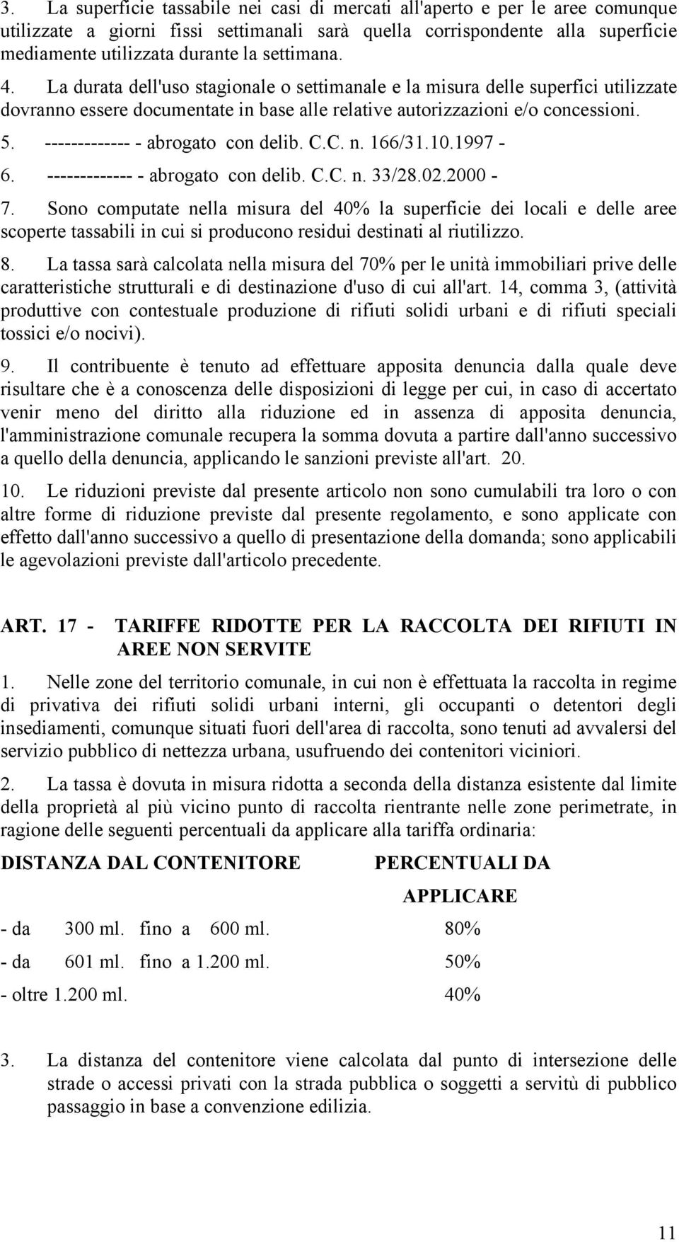 ------------- - abrogato con delib. C.C. n. 166/31.10.1997-6. ------------- - abrogato con delib. C.C. n. 33/28.02.2000-7.