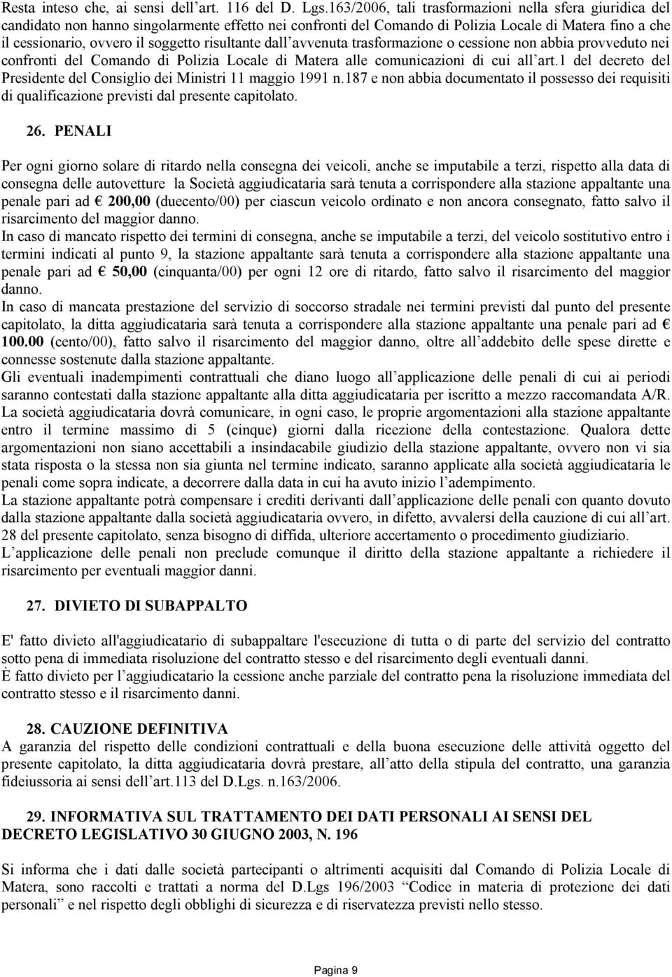 risultante dall avvenuta trasformazione o cessione non abbia provveduto nei confronti del Comando di Polizia Locale di Matera alle comunicazioni di cui all art.