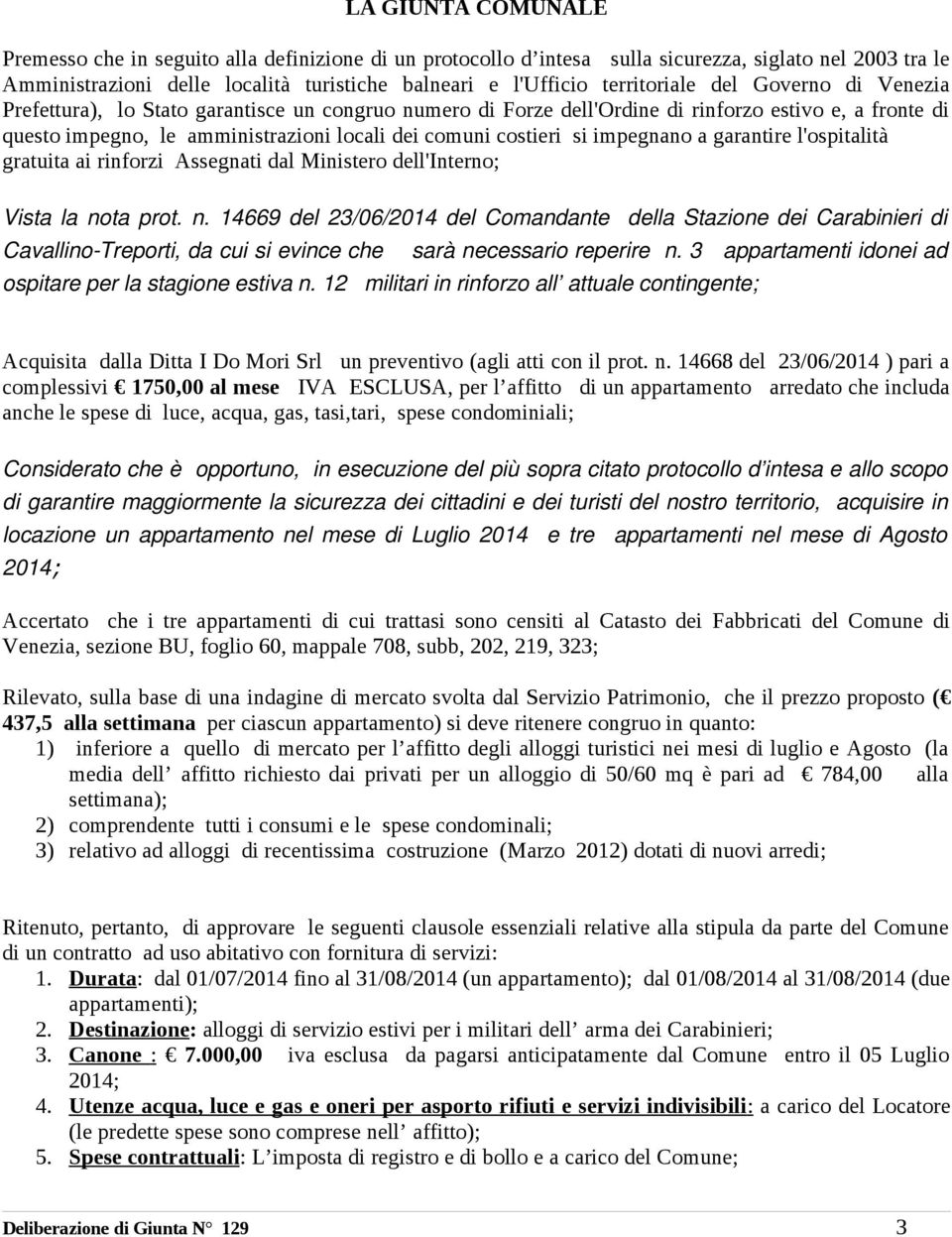 costieri si impegnano a garantire l'ospitalità gratuita ai rinforzi Assegnati dal Ministero dell'interno; Vista la no