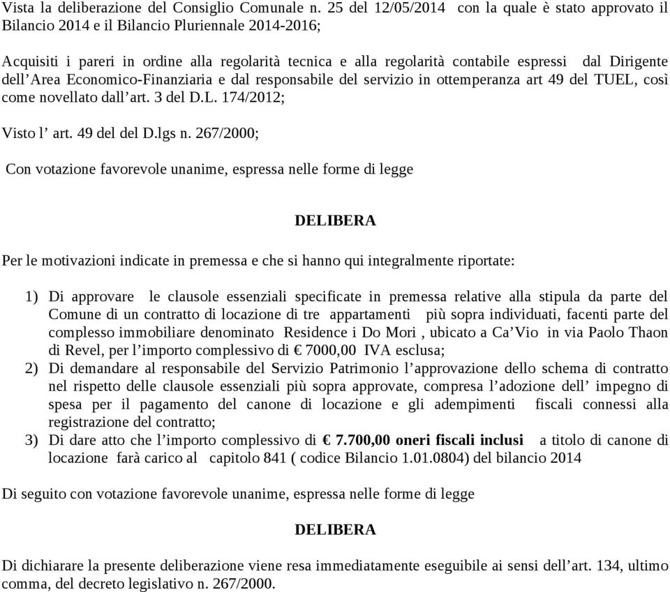 Dirigente dell Area Economico-Finanziaria e dal responsabile del servizio in ottemperanza art 49 del TUEL, così come novellato dall art. 3 del D.L. 174/2012; Visto l art. 49 del del D.lgs n.